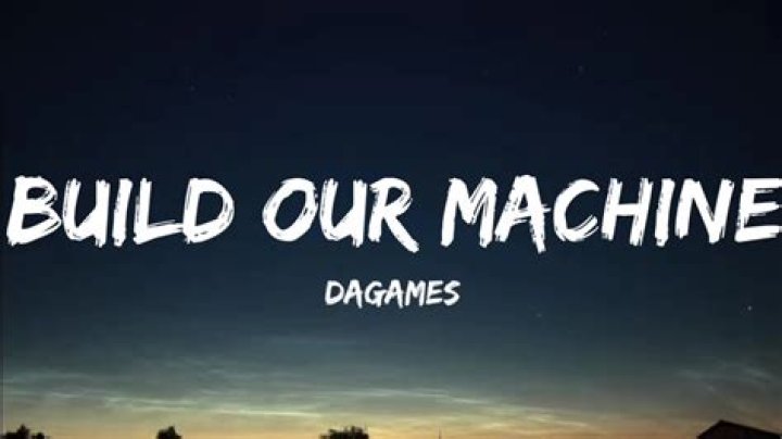 Dagames build our machine lyrics
